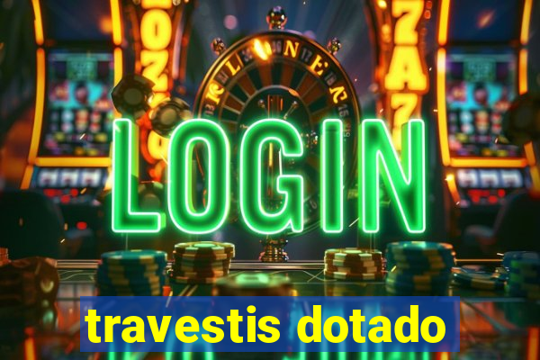 travestis dotado